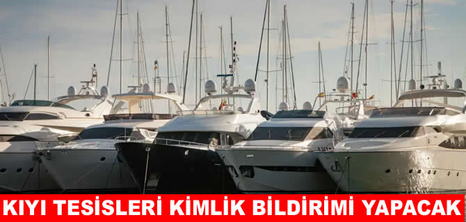 Marina ve kıyı tesislerinde kimlik kayıt zorunluluğu getirildi