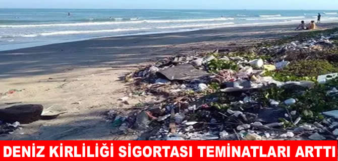 Kıyı tesisleri deniz kirliliği sigortası teminat tutarları artırıldı