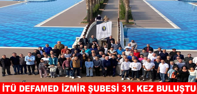 İTÜ DEFAMED İzmir Şubesi Kış Toplantısında biraraya geldi