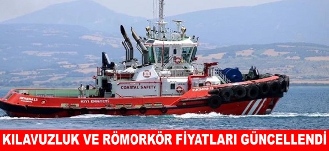 Kıyı Emniyeti Genel Müdürlüğü, Kılavuzluk ve Römorkör fiyatlarını güncelledi