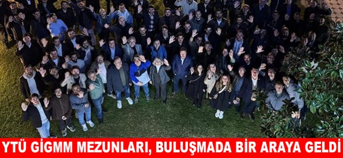 YTÜ Gemi İnşaatı ve Gemi Makineleri Mühendisliği Mezunları, bir araya geldi