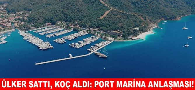Göcek Village Port Marina ve Göcek Exclusive Port Marina’nın yeni sahibi Koç Holding oldu!