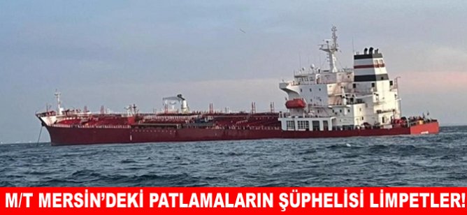 M/T MERSİN’deki patlamaların şüphelisi limpetler!
