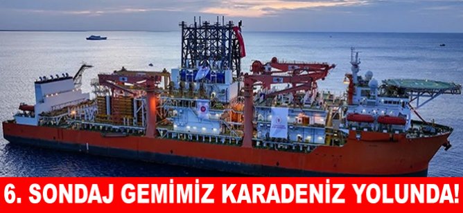 6. sondaj gemimiz Karadeniz yolunda!