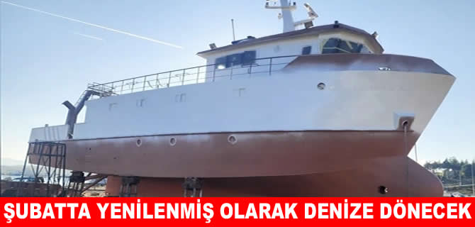 Seydi Ali Reis şubatta yenilenmiş olarak denize dönüyor