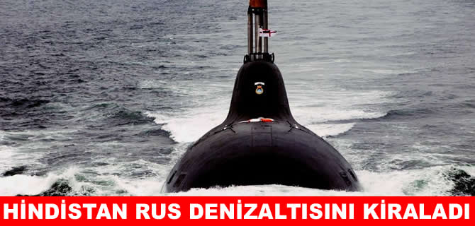 Hindistan, Rusya’dan nükleer denizaltı kiraladı!