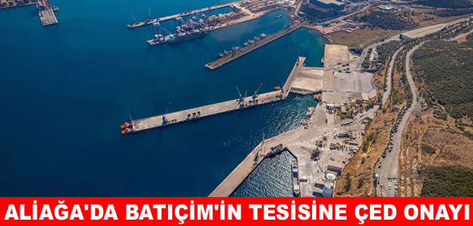 Batıçim, Aliağa’daki yeni tesise ÇED onayı aldı