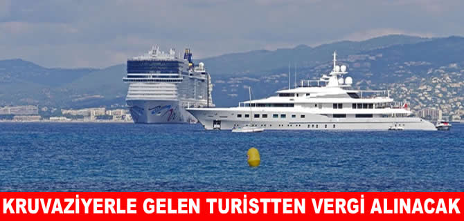 Kruvaziyerle gelen turistlerden vergi alınacak