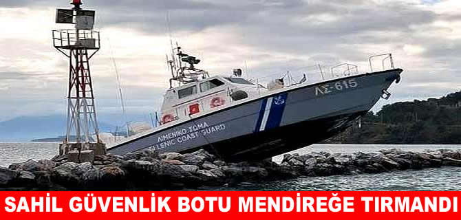 Yunan Sahil Güvenlik botu mendireğe tırmandı