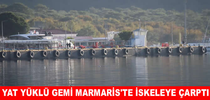 Marmaris'te dev kargo gemisi iskeleye çarptı!