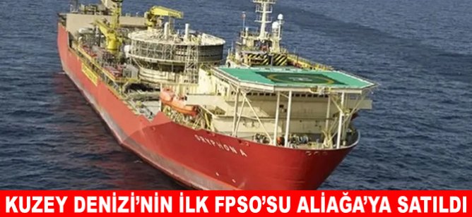 Kuzey Denizi’nin ilk FPSO’su Aliağa’ya satıldı