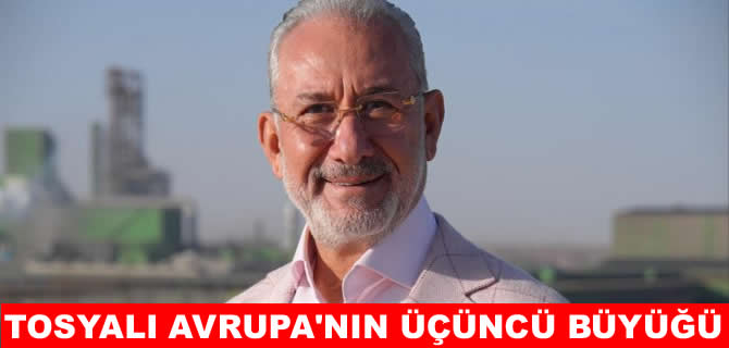 Tosyalı Avrupa'nın üçüncü büyüğü