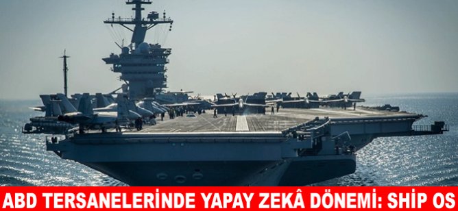 ABD tersanelerinde yapay zekâ dönemi: Ship OS