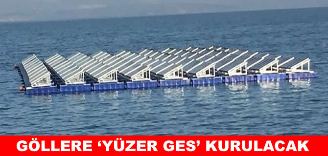 Göllere ve kanallara ‘yüzer GES’ kurulacak