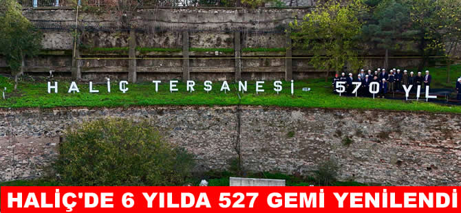 Haliç Tersanesi 570 yaşında: 6 yılda 527 gemi yenilendi
