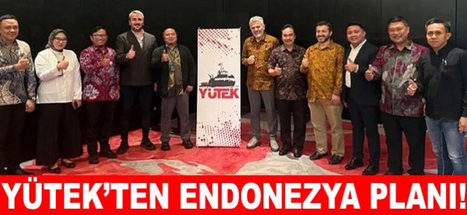 YÜTEK’ten Endonezya planı!