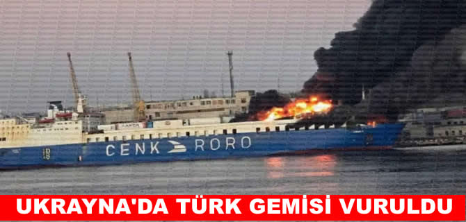 Odessa Limanı'nda Türk gemisi vuruldu