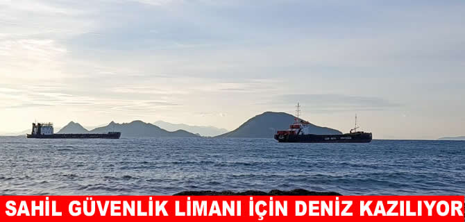 Sahil Güvenlik Limanı’nda derin kazı başladı