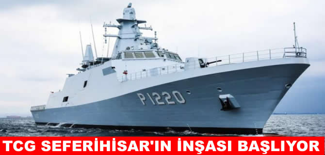 TCG Seferihisar'ın inşasına başlanıyor