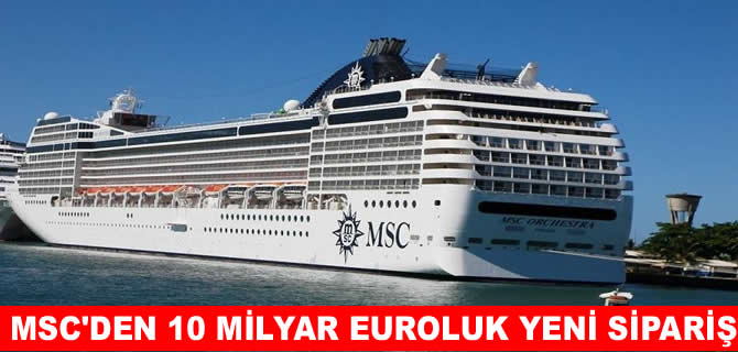 MSC’den 10 milyar euroluk gemi siparişi