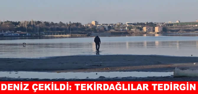 Tekirdağ'da deniz çekildi! Bölge halkı tedirgin