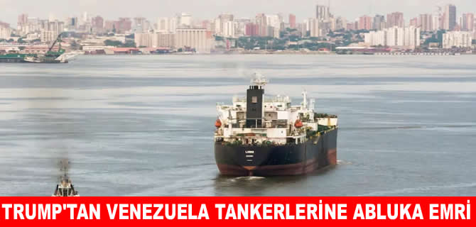 Trump’tan Venezuela petrol tankerlerine abluka emri