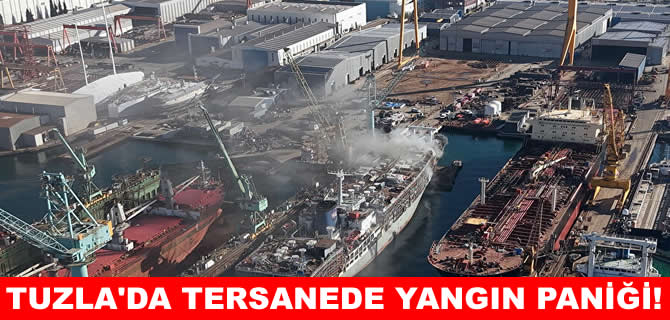 Tuzla'da tersanede yangın! Ekipler sevk edildi