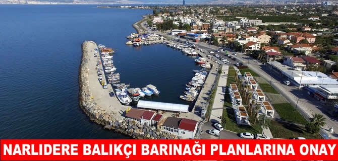 Narlıdere Balıkçı Barınağı imar planları onaylandı