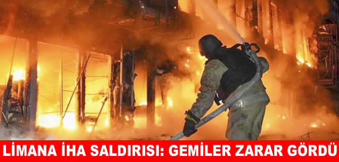 Rusya'ya saldırı: Liman alev aldı, gemiler zarar gördü