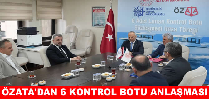 Özata ile Denizcilik Genel Müdürlüğü arasında 6 botluk anlaşma
