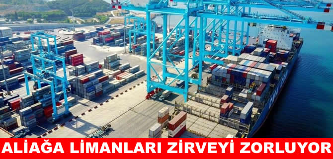 Aliağa limanları zirveyi zorlamaya devam ediyor