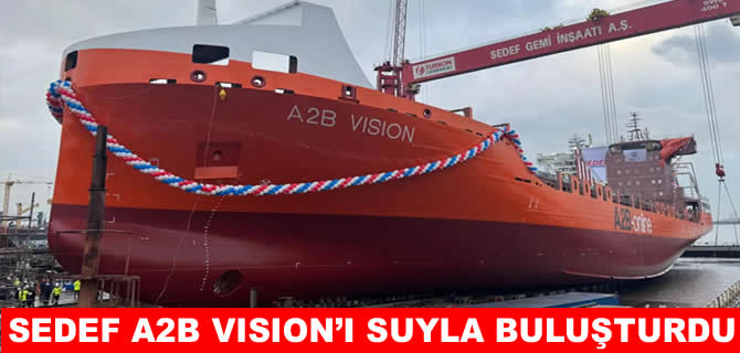 Sedef Tersanesi A2B VISION’ı denize indirdi