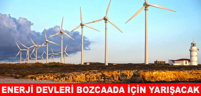 Enerji devleri Bozcaada için yarışacak