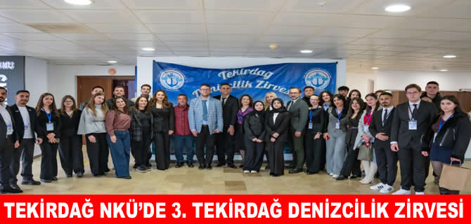 Tekirdağ’da NKÜ ve DENLİMDER’den3. Denizcilik zirvesi