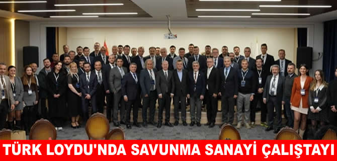Türk Loydu Akademi Salonu açılışı ve Savunma Sanayi çalıştayı yapıldı