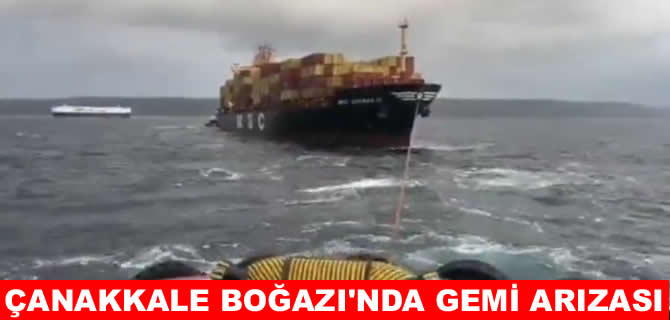 Çanakkale Boğazı’nda konteyner gemisi makine arızası yaptı