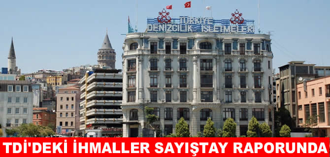 Türkiye Denizcilik İşletmeleri'ndeki ihmaller Sayıştay raporunda