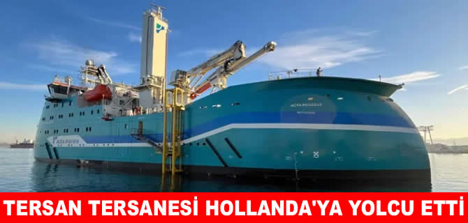 Tersan, Acta Pegasus’u Hollanda’ya uğurladı