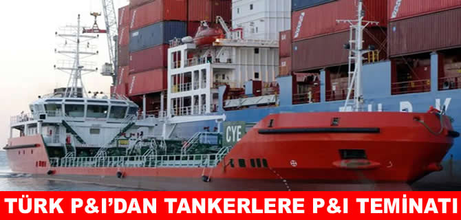 Türk P&I’dan yakıt barçlar ve tankerlere P&I teminatı