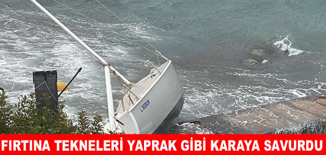 Fırtına Bodrum'da yelkenliyi karaya savurdu, Kocaeli’de balıkçı tekneleri battı