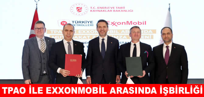 TPAO ile ExxonMobil mutabakat zaptı imzaladı