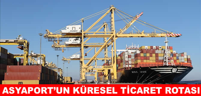 Asyaport’un küresel ticaret rotası!