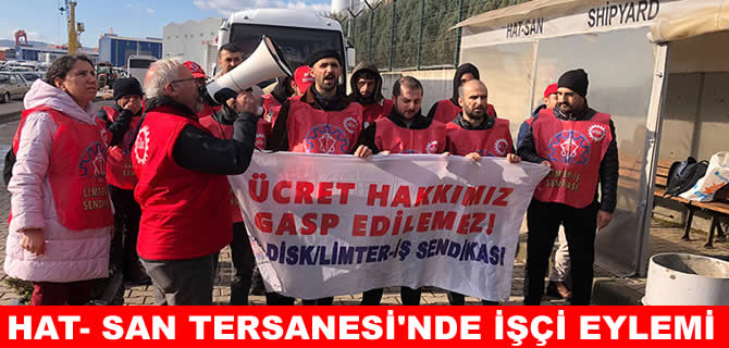 Hatsan Tersanesi işçileri direnişe geçti