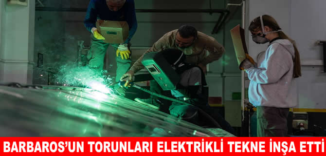 Barbaros’un torunlarından elektrikli tekne projesiyle çevreye katkı