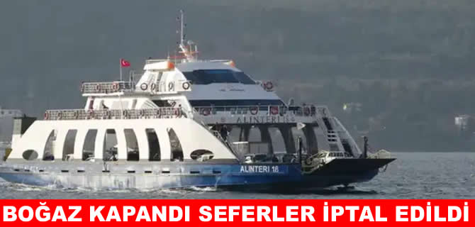 Fırtına Çanakkale'de deniz ulaşımını vurdu: Seferler iptal