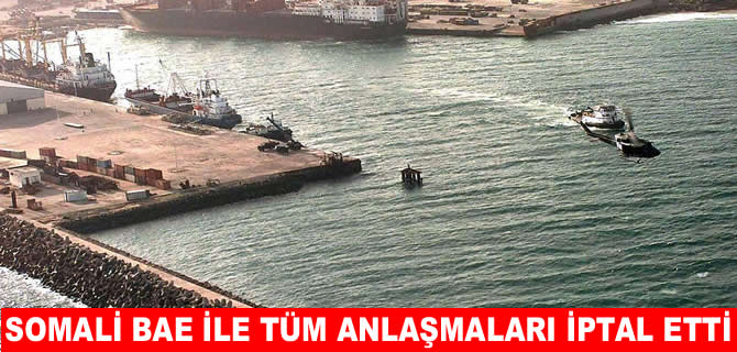 Somali, BAE ile liman anlaşmalarını iptal etti
