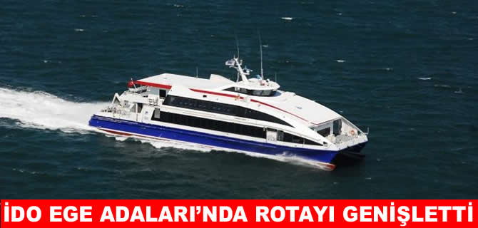 İDO, Ege Adaları’nda rotayı genişletti