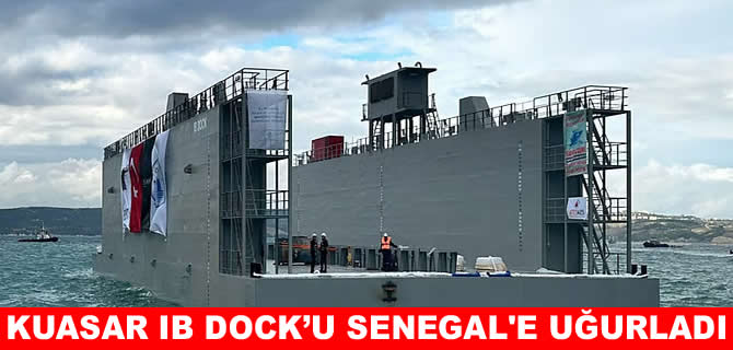 Kuasar IB DOCK’u Senegal’e uğurladı