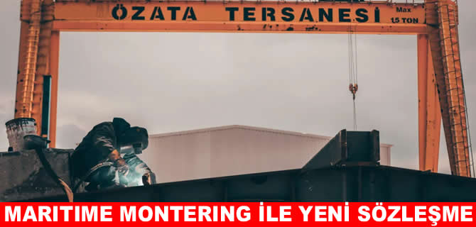 Özata ile Maritime Montering arasında yeni sözleşme