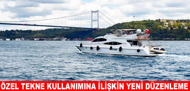Özel tekne ve yat kullanımına ilişkin esaslar düzenlendi